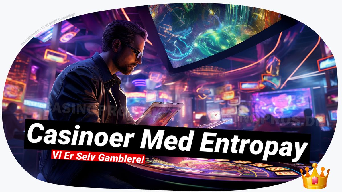 Casinoer med EntroPay: Din guide til sikre betalinger 💳