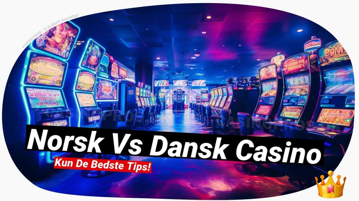 Norsk vs Dansk Casino: Udforsk forskellene 🌍