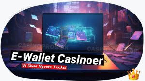 E-Wallet casinoer: Din guide til sikker online spil 💼